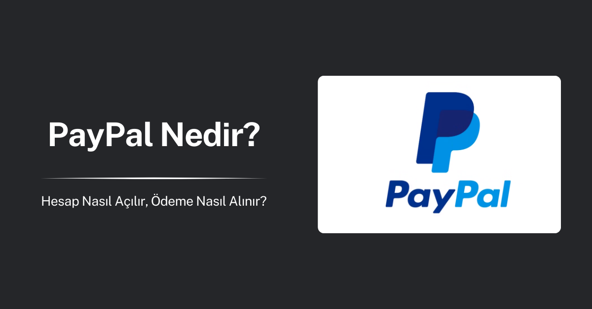 PayPal Nedir, Nasıl Kullanılır?