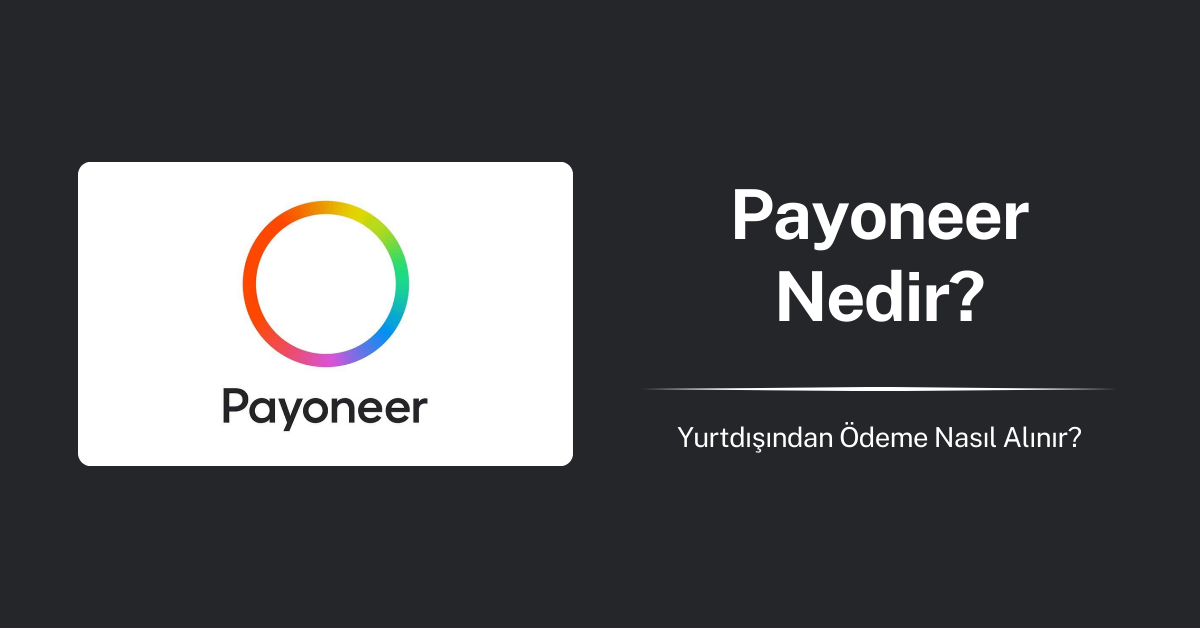 Payoneer Nedir, Yurtdışından Ödeme Alma