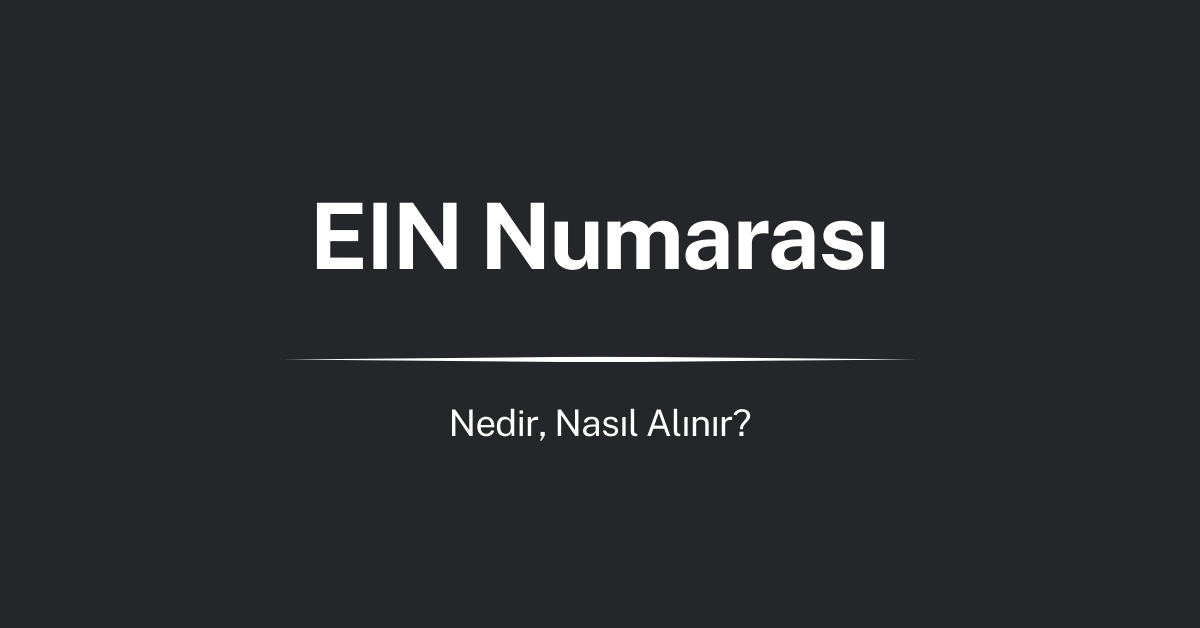 EIN Numarası Nedir, Nasıl Alınır?