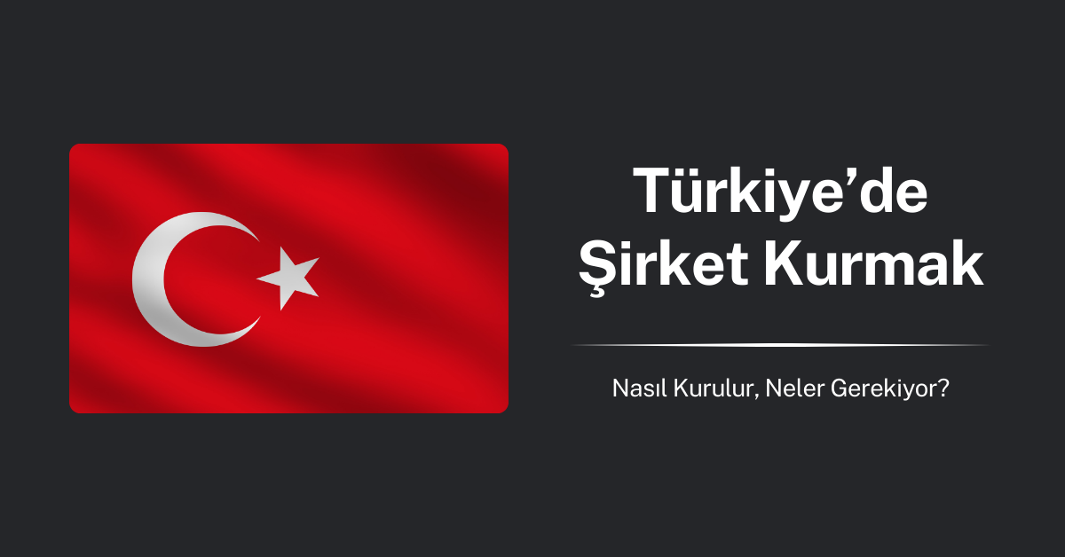 Türkiye'de Şirket Nasıl Kurulur